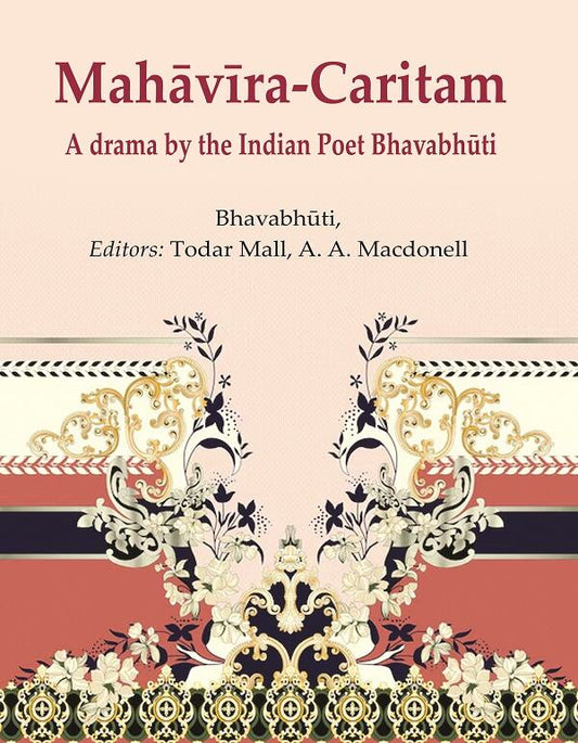 MahāvīraCaritam: A drama by the Indian Poet Bhavabhūti