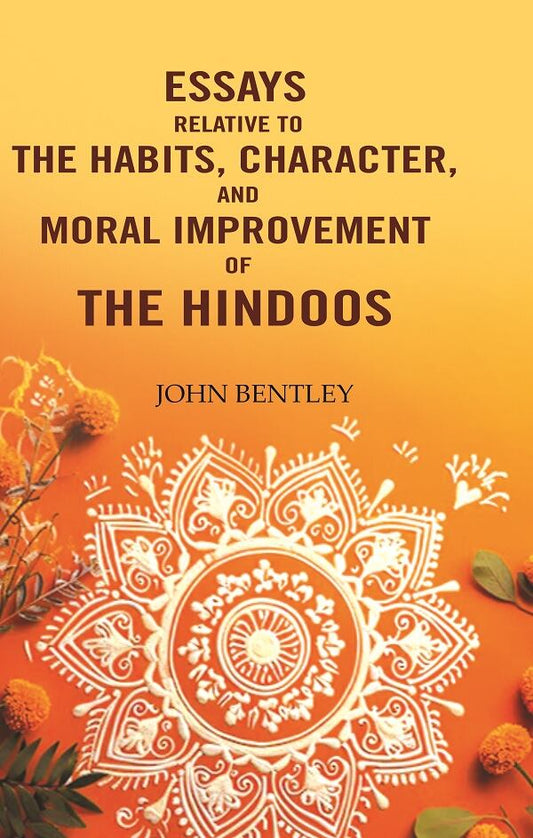 Essays relative to the habits, character, and moral improvement of the Hindoos