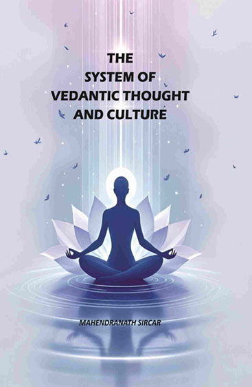 The System Of Vedantic Thought And Culture