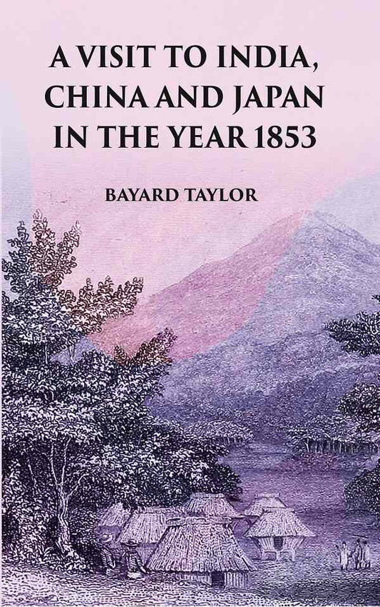 A Visit to India, China and Japan in the Year 1853