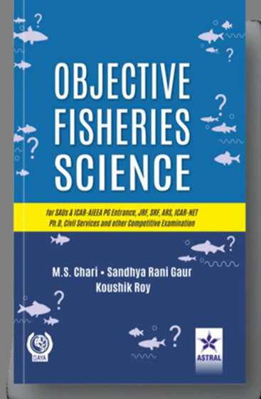 Objective Fisheries Science for SAUs & ICAR-AIEEA PG Entrance, JRF, SRF, ARS, ICAR-NET Ph.D, Civil Services and other Competitive Examination