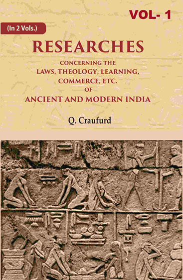 Researches Concerning the Laws, Theology, Learning, Commerce, Etc. of Ancient and Modern India