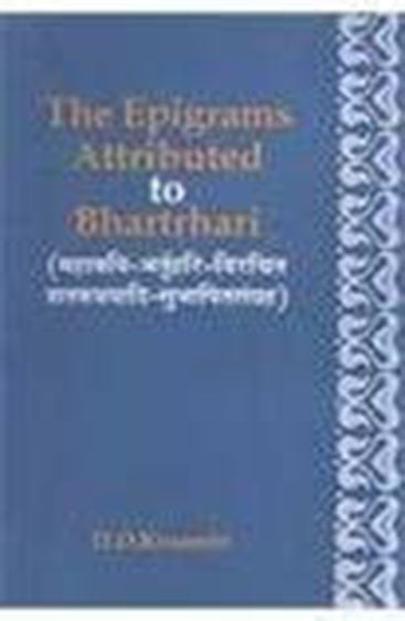 The Epigrams Attributed To Bhartrhari: Including The Three Centuries For The First Time Collected And Critically Edited, With Principal Variants And An Introduction