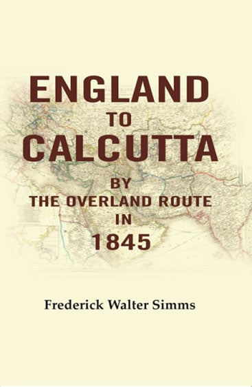 England to Calcutta: By the Overland Route in 1845