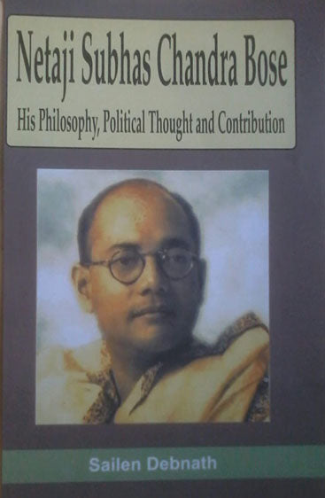 Netaji Subhas Chandra Bose: His Philosophy, Political Thought & Contribution
