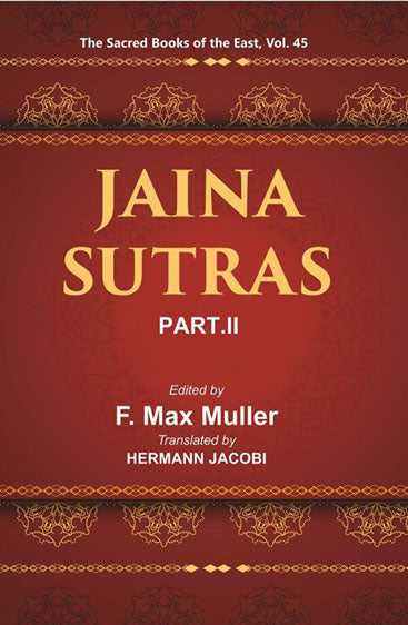 The Sacred Books of the East (JAINA-SUTRAS, PART-II: THE UTTARADHYAYANA SUTRA, THE SUTRAKRITANGA SUTRA)
