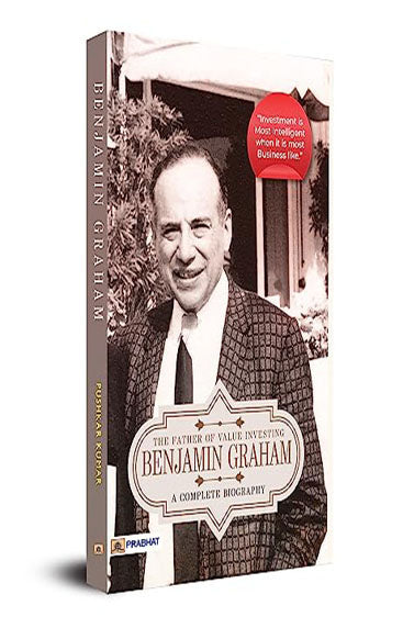 Benjamin Graham: A Complete Biography (The Father of Value Investing)