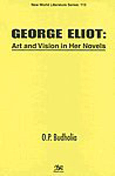 George Eliot Art and Vision in Her Novels