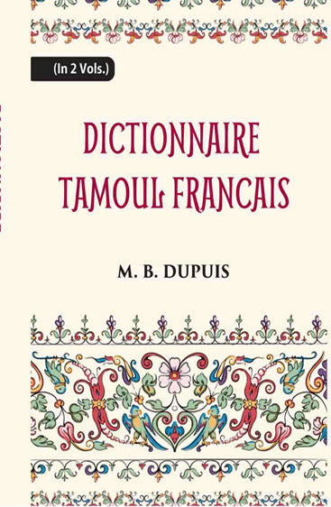 Dictionnaire Tamoul-Francais, Par Deux Missionnaires Apostoliques De La Congregation Des Missions-Etrangeres