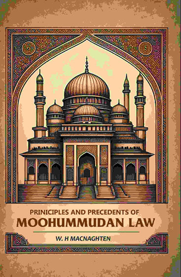 Priniciples And Precedents Of Moohummudan Law