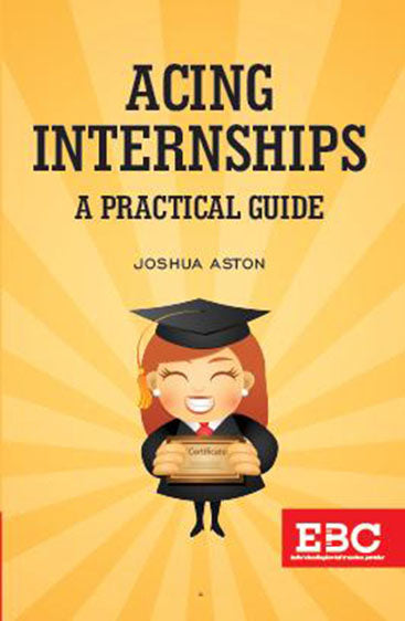 Acing Internships: A Practical Guide, 2018 Edn., R/P 2023