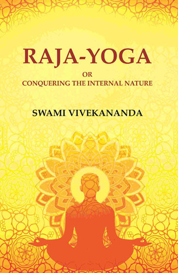 Raja-Yoga or Conquering the Internal Nature