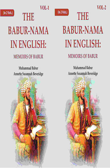 The Babur-nama in English: Memoirs of Babur