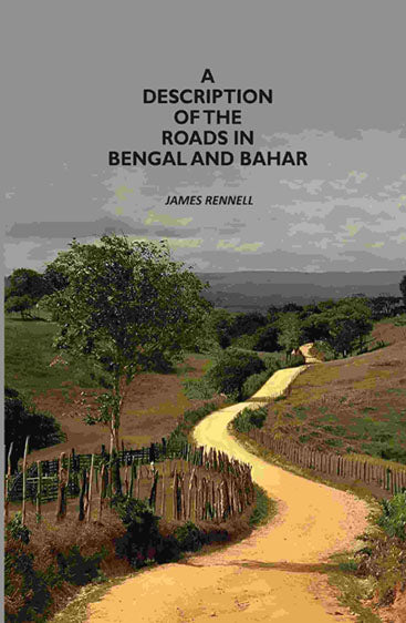 A Description Of The Roads In Bengal And Bahar