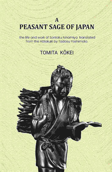 A peasant sage of Japan: The life and work of Sontoku Ninomiya