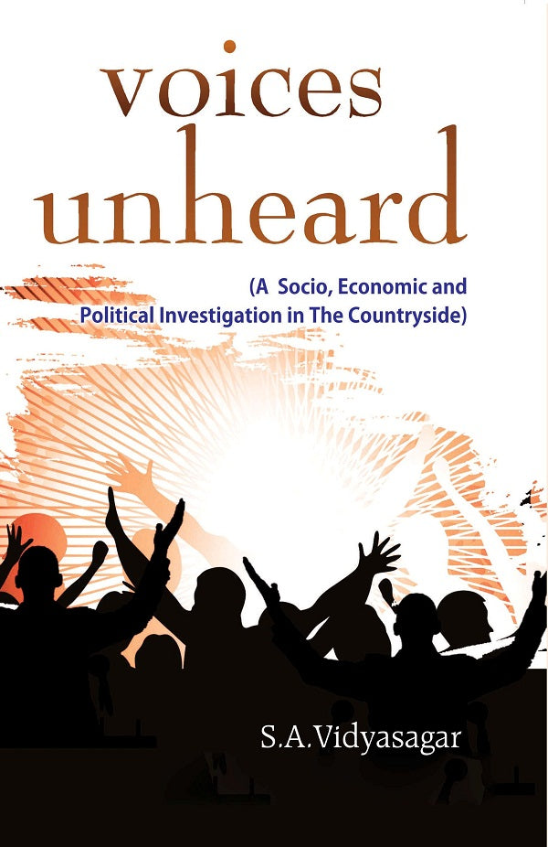 Voices Unheard (A Socio, Economic and Political Investigation in the Countryside)