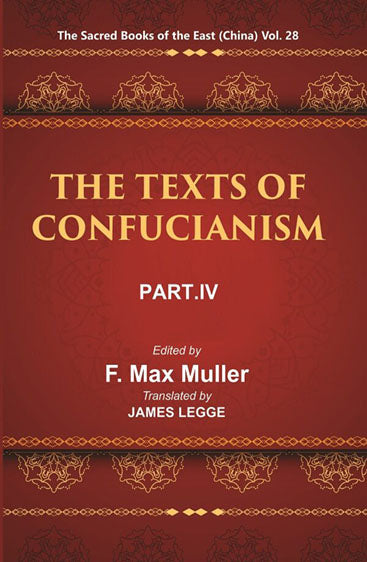 The Sacred Books of the East (China: THE TEXTS OF CONFUCIANISM, PART-IV: THE Li Ki XI—XLVI)