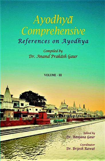 Ayodhya Comprehensie: Reference on Ayodhya Complied by Dr. Anand Prakash Gaur