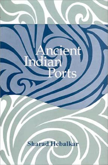 Ancient Indian Ports: With Special Refrence To Maharashtra