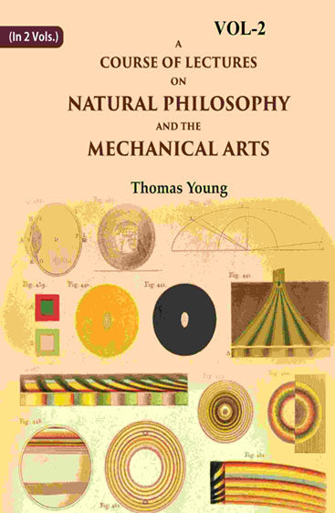 A Course of Lectures on Natural Philosophy and the Mechanical Arts
