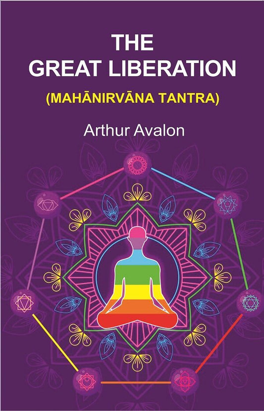 The Great Liberation: (Mahānirvāna Tantra)