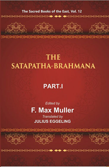 The Sacred Books of the East (THE SATAPATHA-BRAHMANA, PART-I: BOOKS I AND II)