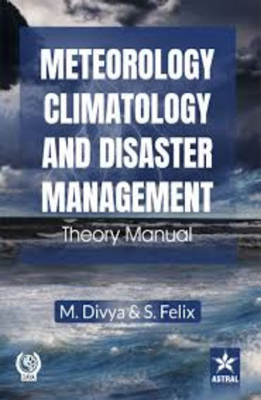 Meteorology, Climatology and Disaster Management: Theory Manual