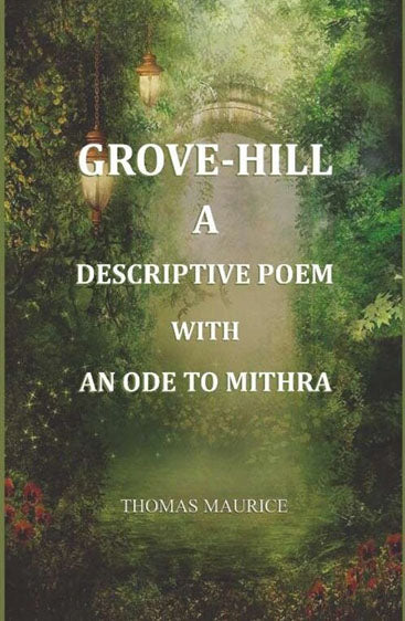 Grove-Hill, a descriptive poem, with an ode to Mithra
