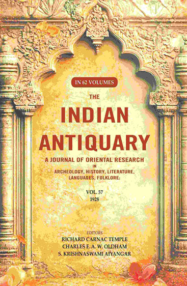The Indian Antiquary a Journal of Oriental Research in Archeology, History, Literature, Languages, Folklore: Vol. LVII. 1928