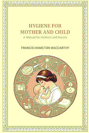 Hygiene for Mother and Child: A Manual for Mothers and Nurses