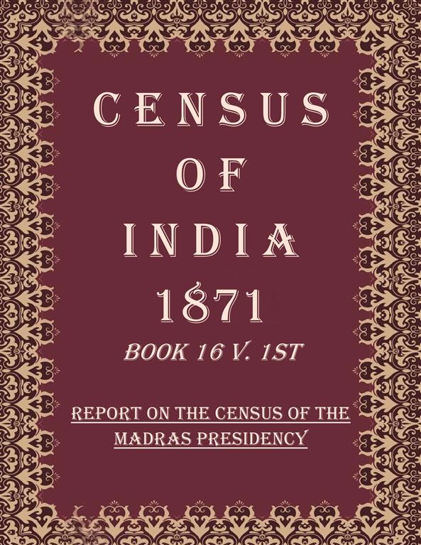 Census of India 1871: Report on The Census of The Madras Presidency