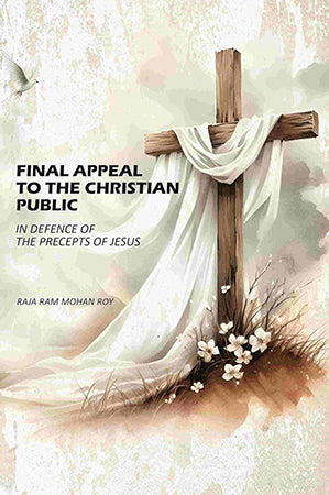 Final Appeal To The Christian Public: In Defence Of The Precepts Of Jesus