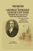 Memoir Of George Edward Lynch Cotton-Bishop Of Calcutta, and Metropolitan: With Selections From his Journals and Correspondence thumbnail 1
