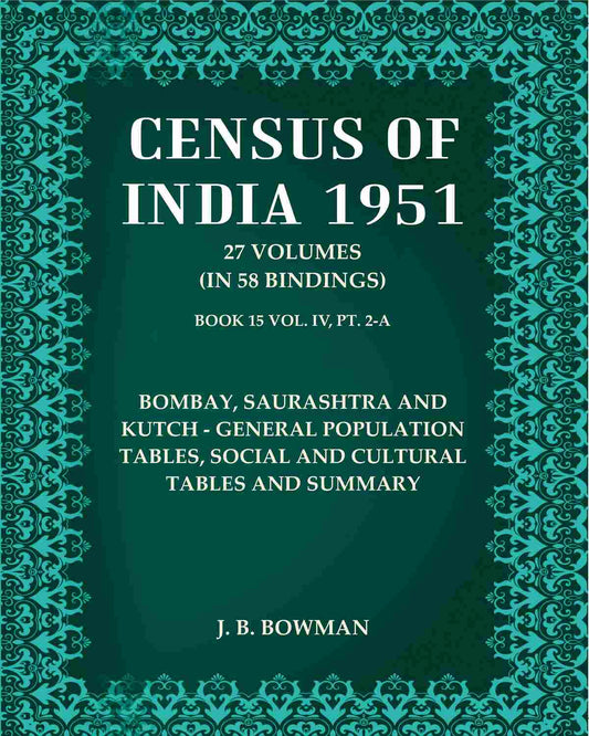 Census of India 1951: Bombay, Saurashtra And Kutch - General Population Tables, Social And Cultural Tables And Summary