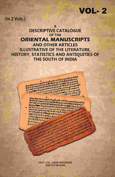 A Descriptive Catalogue of the Oriental Manuscripts and Other Articles Illustrative of the Literature, History, Statistics and Antiquities of the South of India