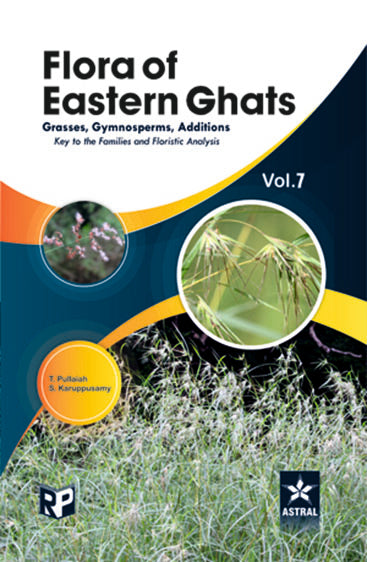 Flora of Eastern Ghats Vol 7: Grass Gymnosperms Additions Keys to the Families and Floristics Analysis
