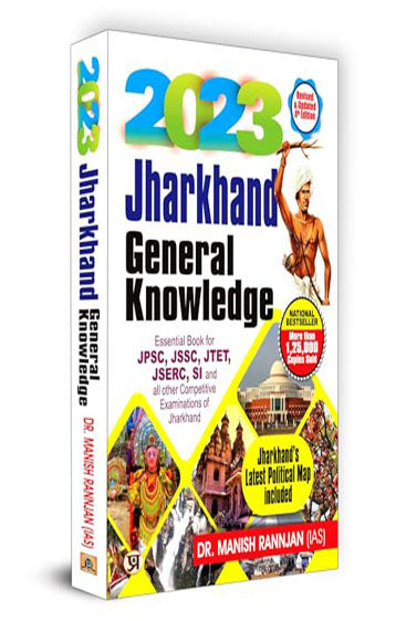 Jharkhand General Knowledge - 2023 : Essential Book for JPSC, JSSC, JTET, JSERC, SI and All Other Competitive Exam of Jharkhand