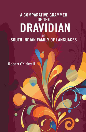 A Comparative Grammar of the Dravidian or South Indian family of languages
