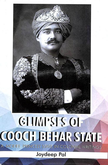 Glimpses of Cooch Behar: A Model Princely State in Colonial Writings