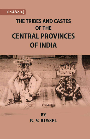 The Tribes And Castes Of The Central Provinces Of India