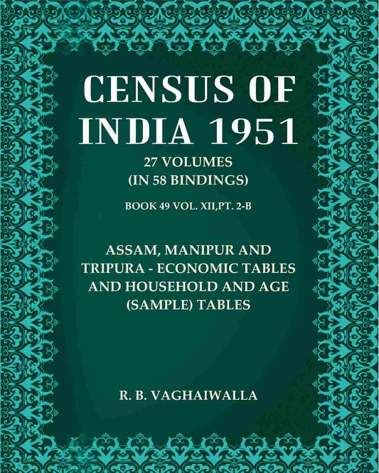Census of India 1951: Assam, Manipur And Tripura - Economic Tables And Household And Age (Sample) Tables