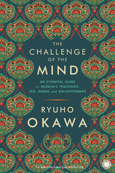 The Challenge of the Mind: An Essential Guide to Buddha’s Teachings: Zen, Karma and Enlightenment