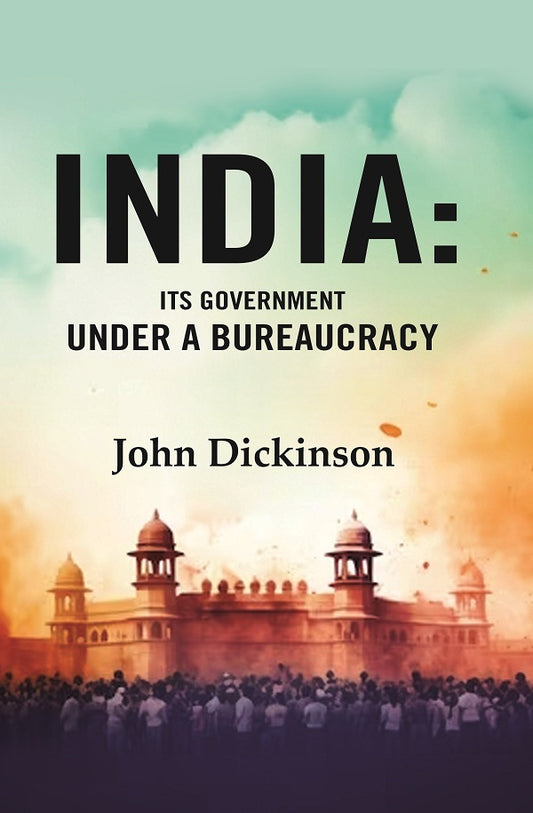India: Its Government under a Bureaucracy