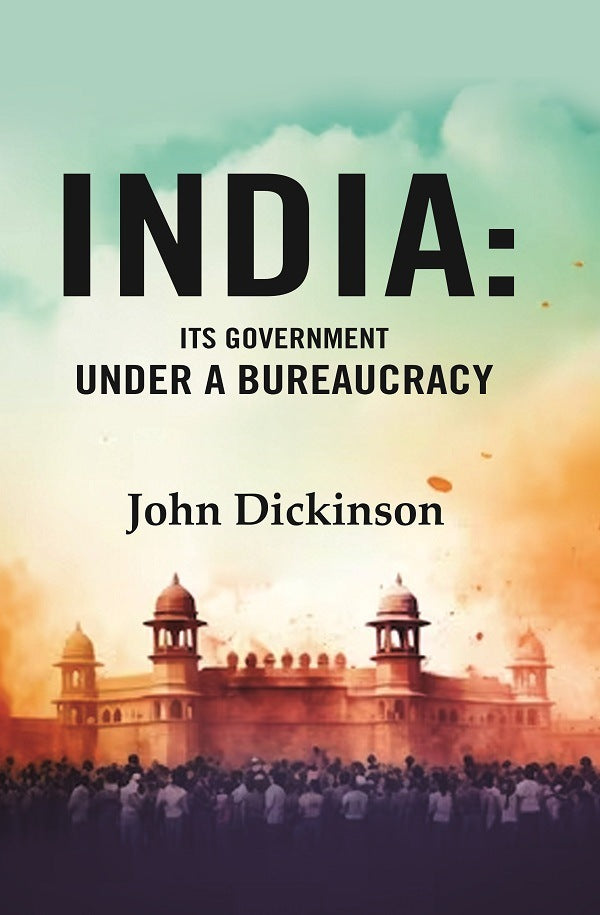 India: Its Government under a Bureaucracy