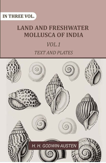 Land and fresh water Mollusca of India: Including South Arabia, Baluchistan, Afghanistan, Kashmir