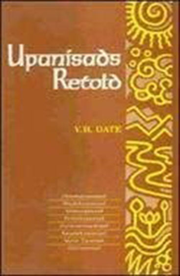 Upanisads Retold: Isavasyopanisad, Kenopanisad, Kathopanisad, Mundakopanisad, Prasnopanisad, and Brhadaranyakopanisad, Vol. I