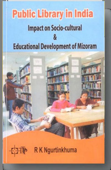 Public Library in India Impact on Socio-Cultural & Educational Development of Mizoram