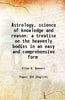 Astrology, science of knowledge and reason a treatise on the heavenly bodies in an easy and comprehensive form thumbnail 1