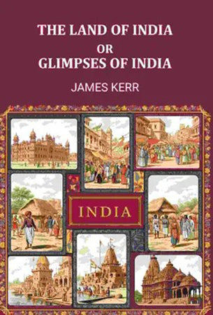 The land of Ind; or, Glimpses of India