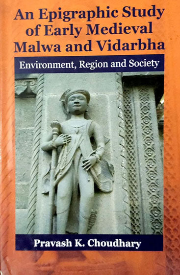 An Epigraphic Study of Early Medieval Malwa and Vidarbha